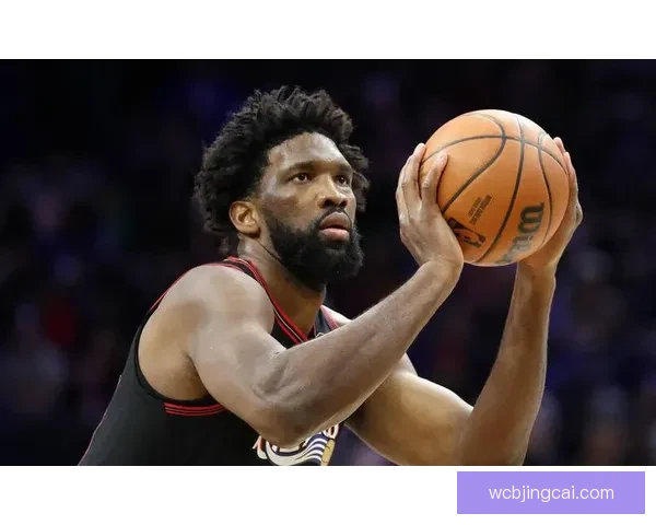 恩比德时隔一个月复出迎战公牛 关键时刻重返赛场助队争胜